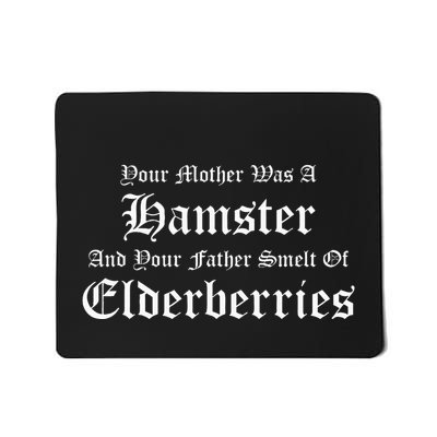 Your Mother Was A Hamster Your Father Smelt Of Elderberries Mousepad