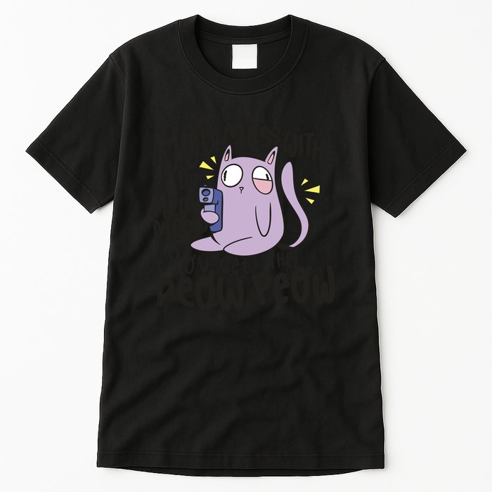 You Mess With The Meow Funny Cat Tall T-Shirt