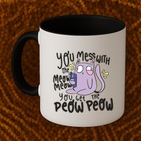 You Mess With The Meow Funny Cat Mug