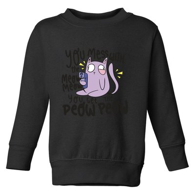 You Mess With The Meow Funny Cat Toddler Sweatshirt