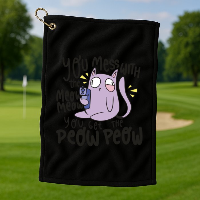 You Mess With The Meow Funny Cat Golf Towel