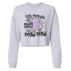 You Mess With The Meow Funny Cat Cropped Pullover Crew