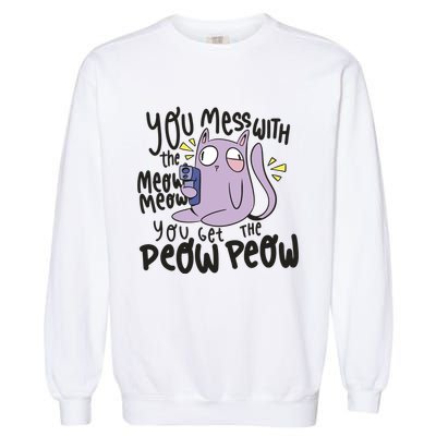 You Mess With The Meow Funny Cat Garment-Dyed Sweatshirt