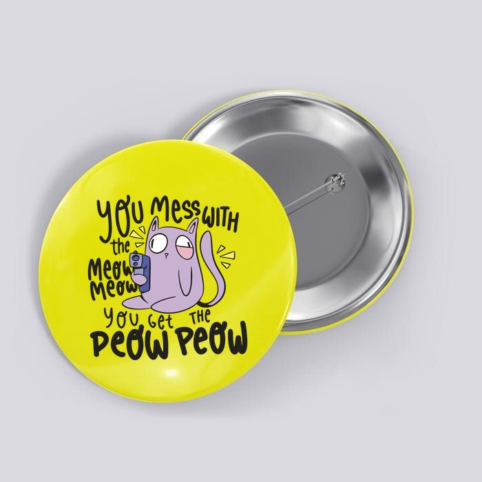 You Mess With The Meow Funny Cat Button