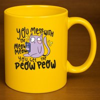 You Mess With The Meow Funny Cat 11oz C Handle Ceramic Mug