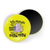 You Mess With The Meow Funny Cat Magnet