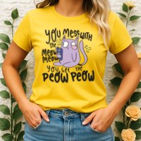 You Mess With The Meow Funny Cat Womens T-Shirt