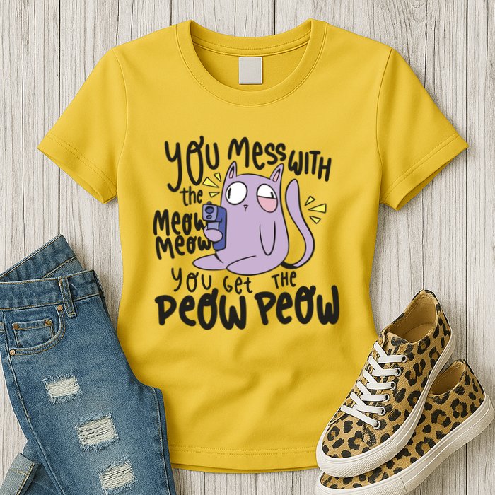 You Mess With The Meow Funny Cat Womens T-Shirt