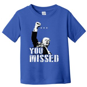 You Missed You Missed Trump 2024 Donald Trump Support Toddler T-Shirt