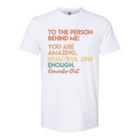 You Matter You Are Amazing Vintage To The Person Behind Me Softstyle CVC T-Shirt