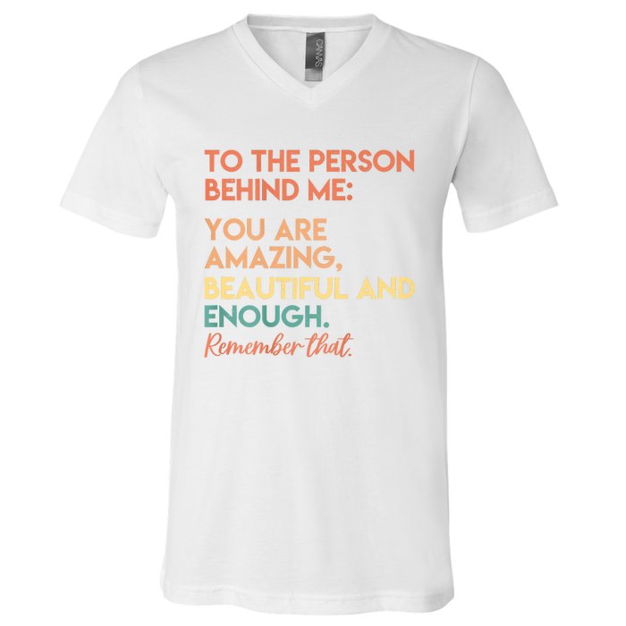 You Matter You Are Amazing Vintage To The Person Behind Me V-Neck T-Shirt