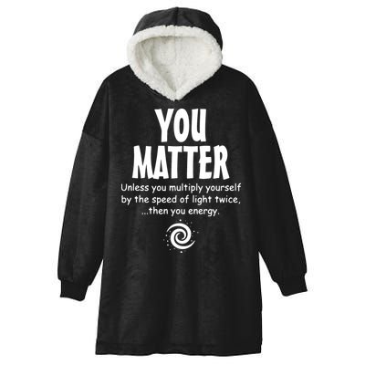 You Matter You Energy Funny Science Hooded Wearable Blanket