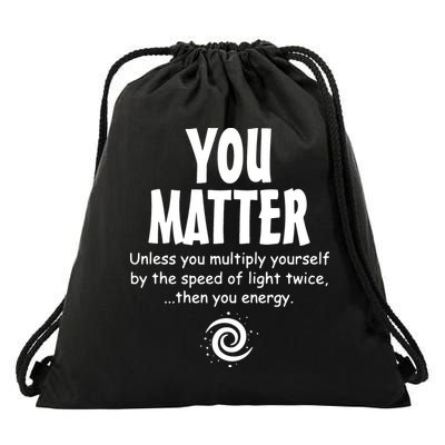 You Matter You Energy Funny Science Drawstring Bag