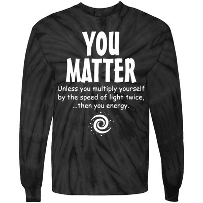 You Matter You Energy Funny Science Tie-Dye Long Sleeve Shirt