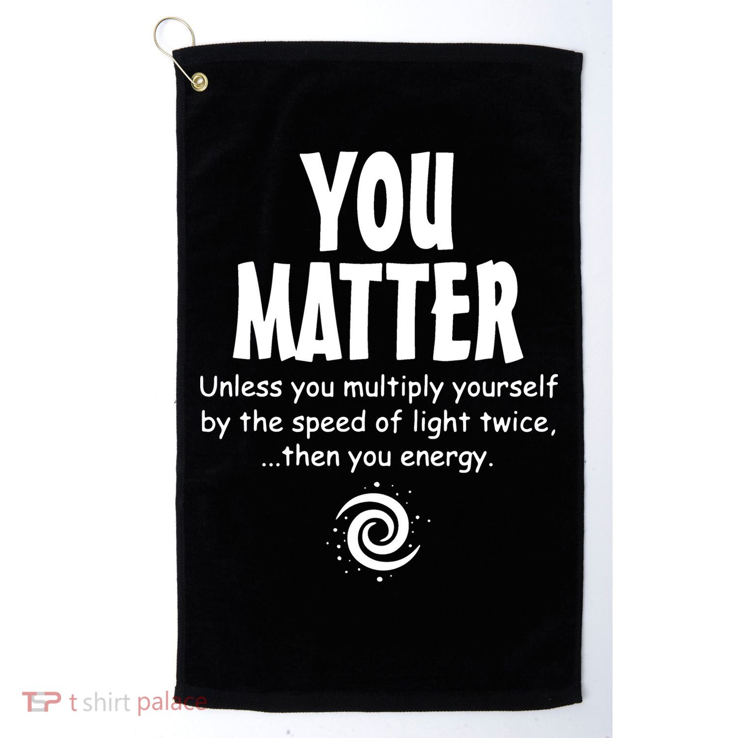 You Matter You Energy Funny Science Golf Towel