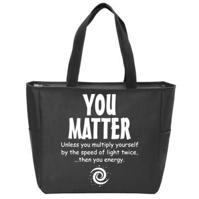 You Matter You Energy Funny Science Zip Tote Bag