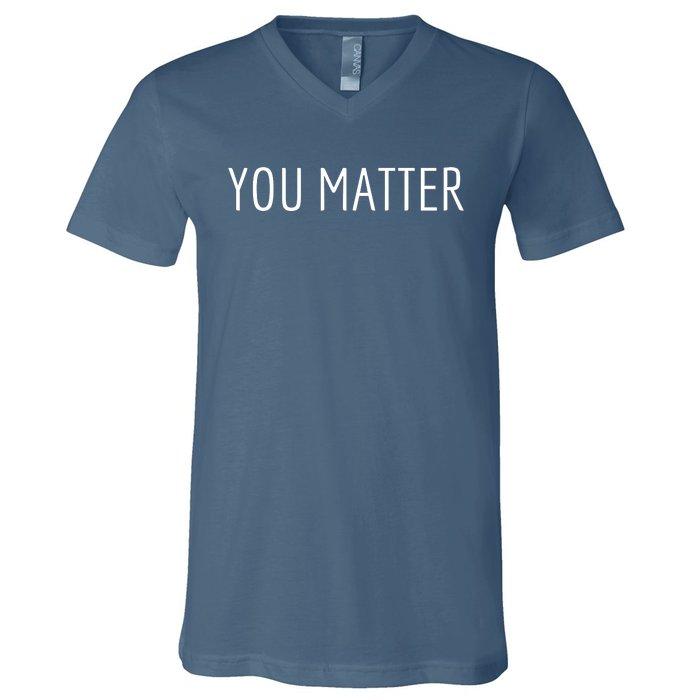 You Matter V-Neck T-Shirt