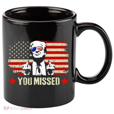 You Missed You Missed Trump 2024 You Missed 11oz C Handle Ceramic Mug