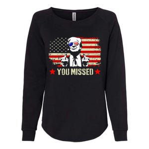 You Missed You Missed Trump 2024 You Missed Womens California Wash Sweatshirt