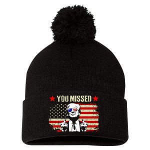 You Missed You Missed Trump 2024 You Missed Pom Pom 12in Knit Beanie