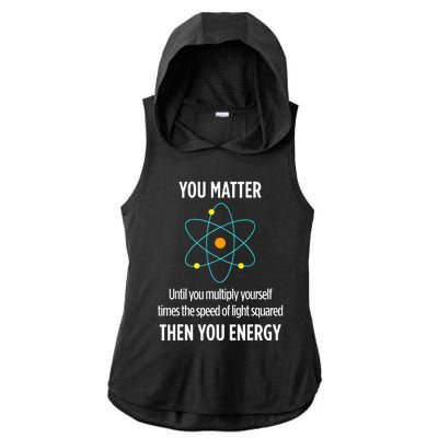 You Matter You Energy Funny Physicist Physics Lover Ladies PosiCharge Tri-Blend Wicking Draft Hoodie Tank