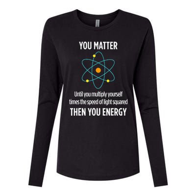 You Matter You Energy Funny Physicist Physics Lover Womens Cotton Relaxed Long Sleeve T-Shirt