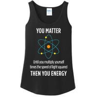 You Matter You Energy Funny Physicist Physics Lover Ladies Essential Tank