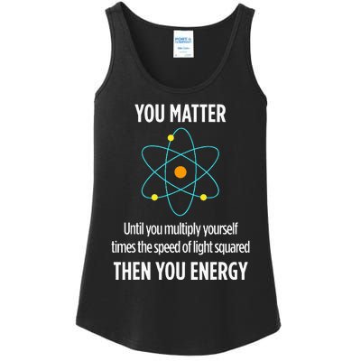 You Matter You Energy Funny Physicist Physics Lover Ladies Essential Tank