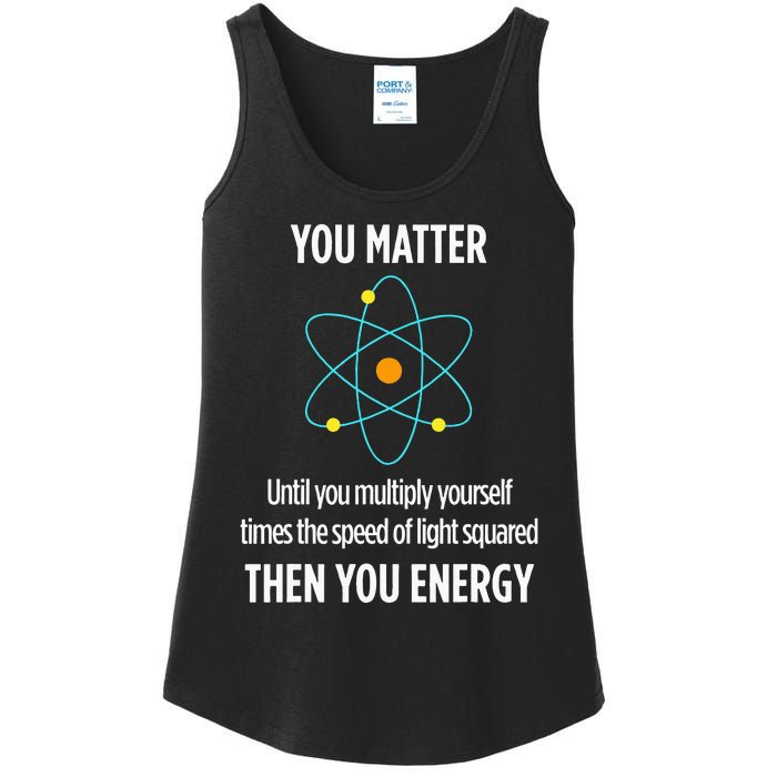 You Matter You Energy Funny Physicist Physics Lover Ladies Essential Tank