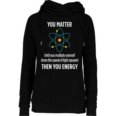 You Matter You Energy Funny Physicist Physics Lover Womens Funnel Neck Pullover Hood