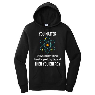 You Matter You Energy Funny Physicist Physics Lover Women's Pullover Hoodie