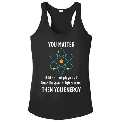 You Matter You Energy Funny Physicist Physics Lover Ladies PosiCharge Competitor Racerback Tank