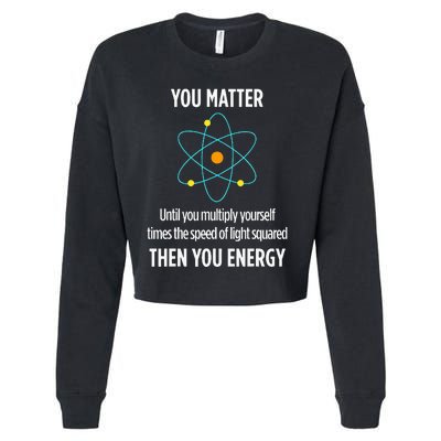 You Matter You Energy Funny Physicist Physics Lover Cropped Pullover Crew