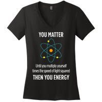 You Matter You Energy Funny Physicist Physics Lover Women's V-Neck T-Shirt