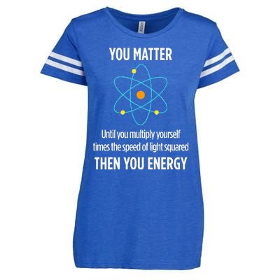 You Matter You Energy Funny Physicist Physics Lover Enza Ladies Jersey Football T-Shirt