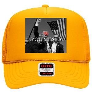 You Missed You Missed Trump 2024 You Missed High Crown Mesh Back Trucker Hat