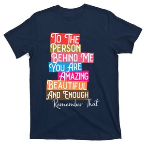 You Matter You Are Amazing Beautiful Remember That Behind Me T-Shirt