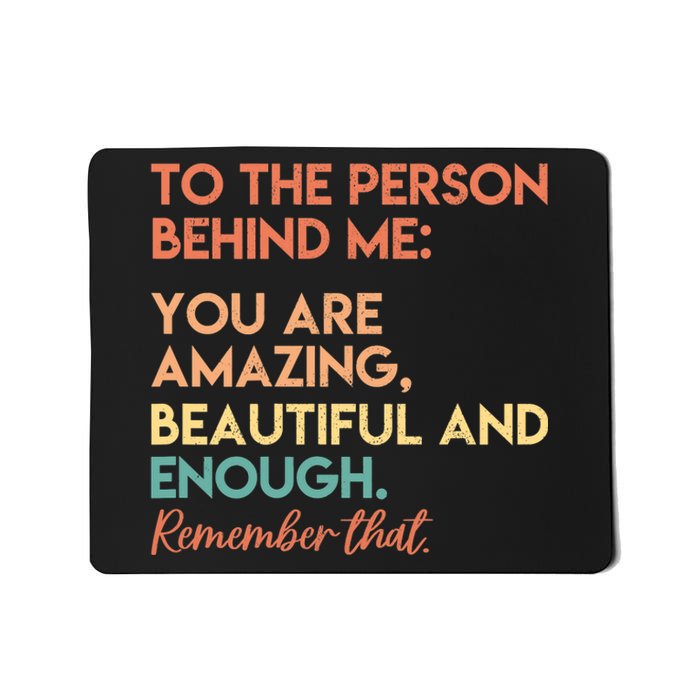 You Matter You Are Amazing Vintage To The Person Behind Me Mousepad