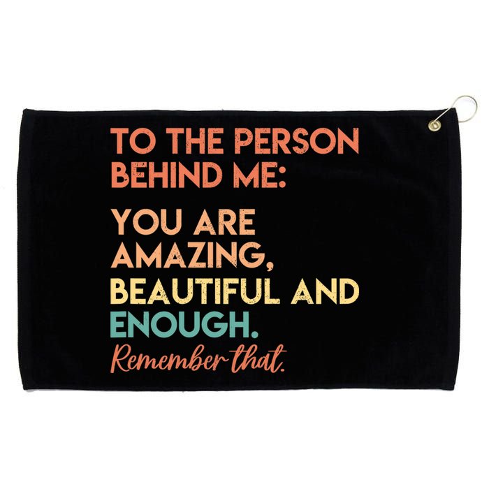 You Matter You Are Amazing Vintage To The Person Behind Me Grommeted Golf Towel