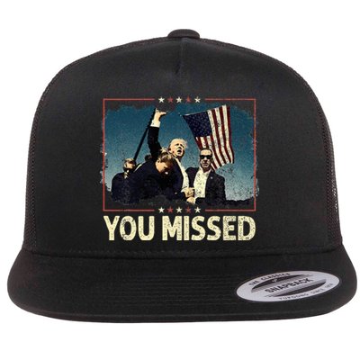 You Missed  You Missed Trump 2024 T You Missed Flat Bill Trucker Hat