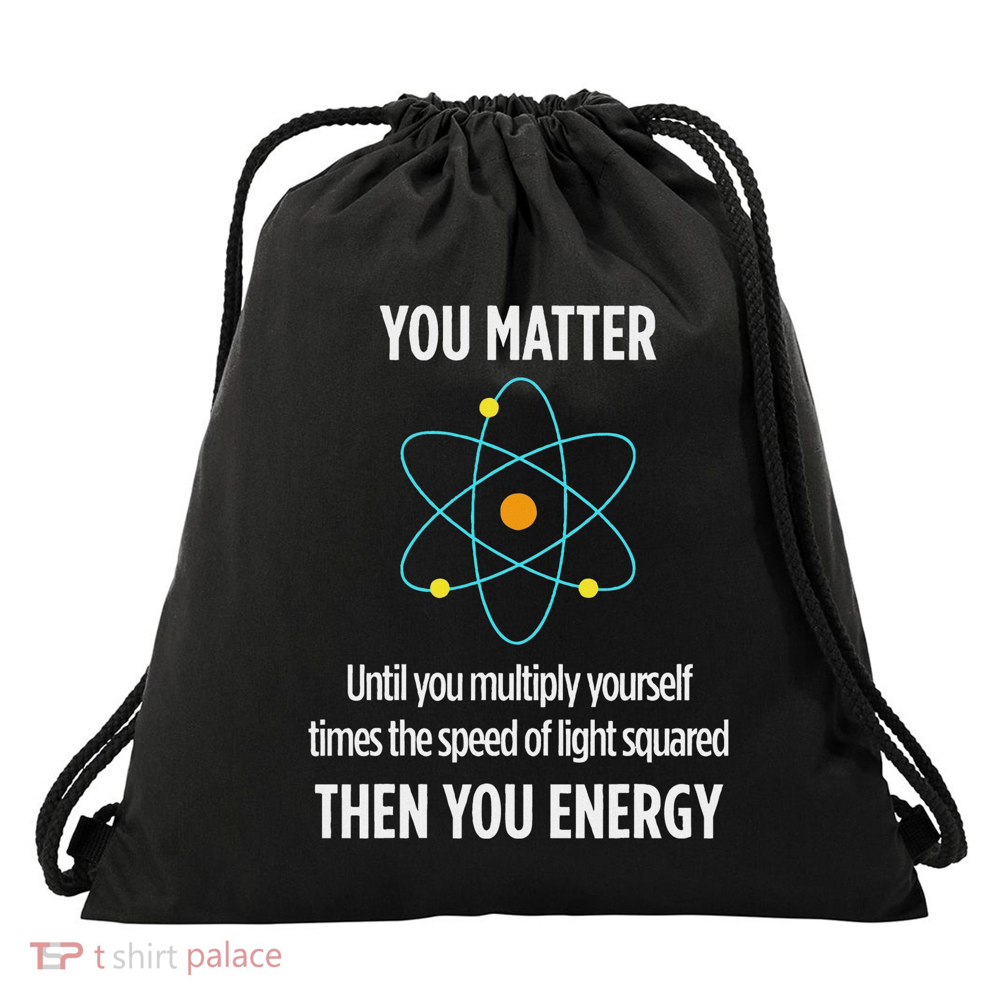 You Matter You Energy Funny Physicist Physics Lover Drawstring Bag