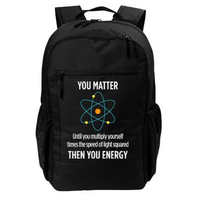 You Matter You Energy Funny Physicist Physics Lover Daily Commute Backpack