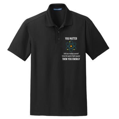 You Matter You Energy Funny Physicist Physics Lover Dry Zone Grid Polo