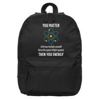 You Matter You Energy Funny Physicist Physics Lover 16 in Basic Backpack