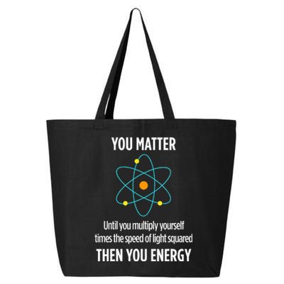 You Matter You Energy Funny Physicist Physics Lover 25L Jumbo Tote