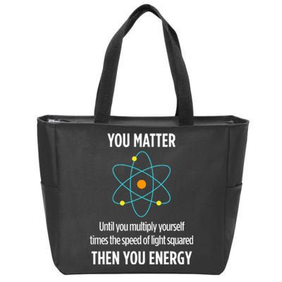 You Matter You Energy Funny Physicist Physics Lover Zip Tote Bag