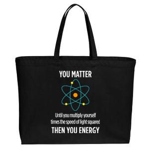 You Matter You Energy Funny Physicist Physics Lover Cotton Canvas Jumbo Tote