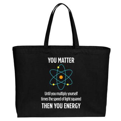 You Matter You Energy Funny Physicist Physics Lover Cotton Canvas Jumbo Tote