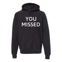 You Missed Premium Hoodie