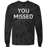 You Missed Tie-Dye Long Sleeve Shirt